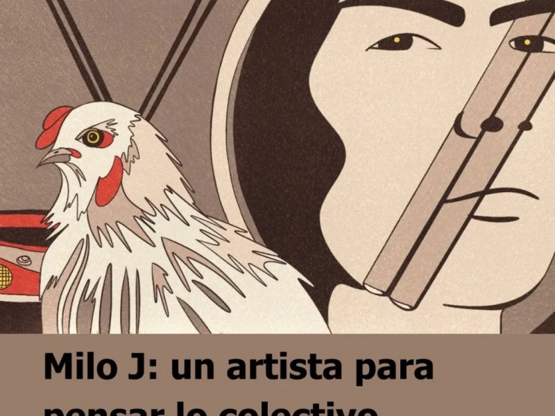 Milo J: un artista para pensar lo&nbsp;colectivo